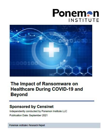 Ponemon Institute Report: The Impact of Ransomware on Healthcare During COVID-19 and Beyond