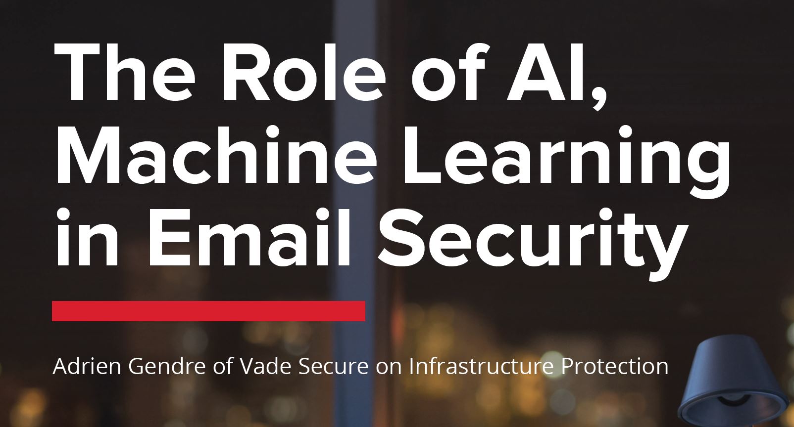 The Role of AI & Machine Learning in Email Security