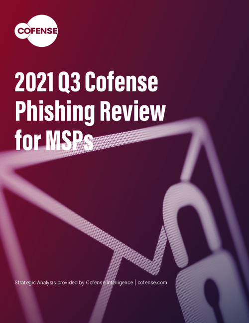 Cofense Q3 2021 Phishing Review - MSP Insights