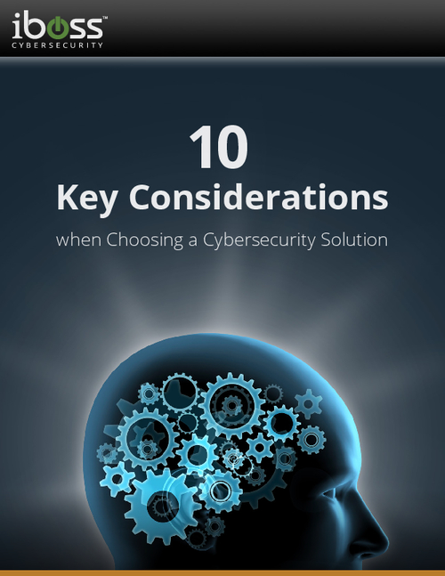 10 Key Considerations when Choosing a Cybersecurity Solution