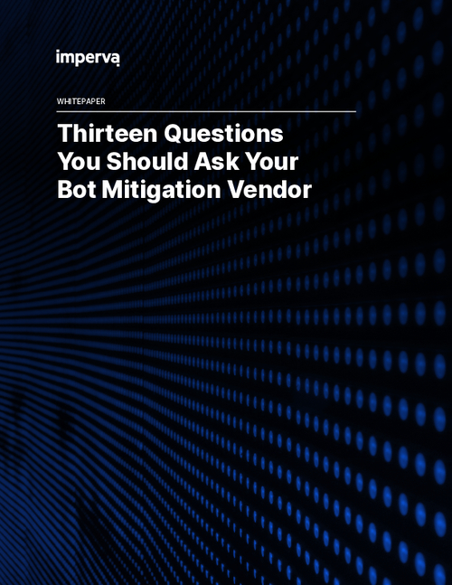 13 Questions You Must Ask Your Bot Mitigation Vendor