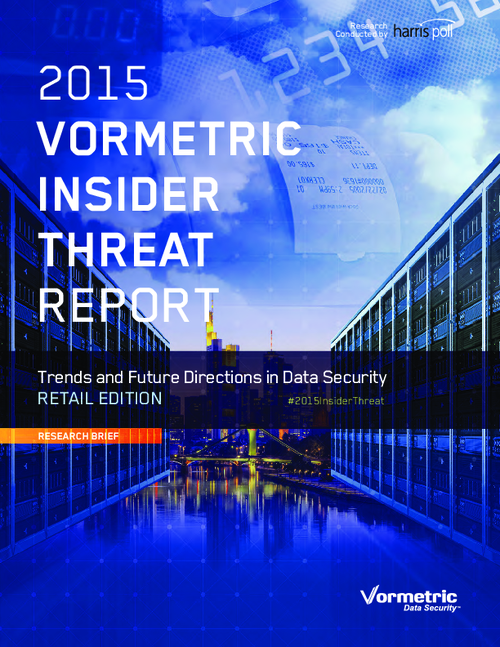 2015 Vormetric Insider Threat Report: Trends and Future Directions in Data Security - Retail Edition