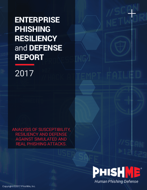 2017 Phishing Resiliency and Defense Report