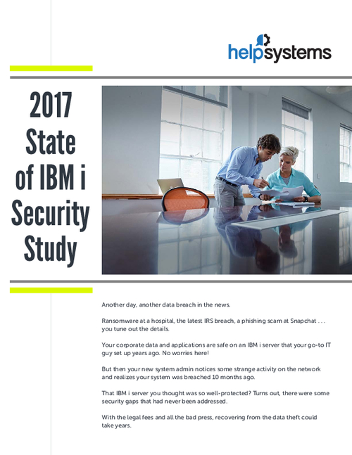 2017 State of IBM i Security Study; Don't Leave Your Data Vulnerable