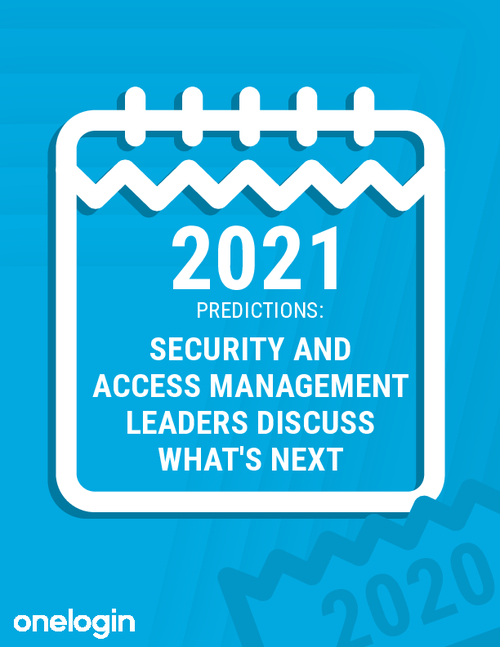 2021 Predictions: Security and Access Management Leaders Discuss What’s Next