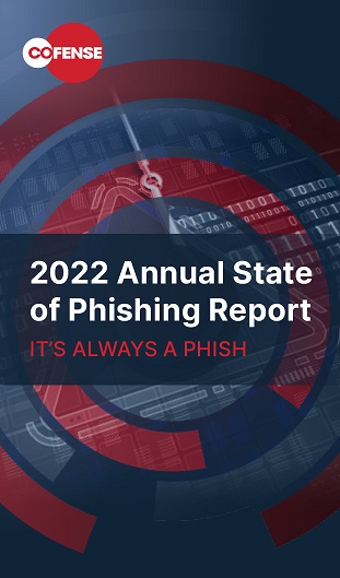 2022 Annual State of Phishing Report: It’s Always a Phish