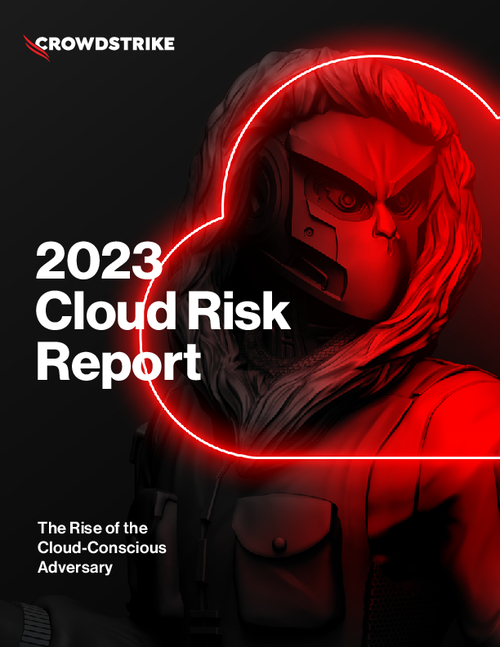 CrowdStrike 2023 Cloud Risk Report: The Rise of the Cloud-Conscious Adversary