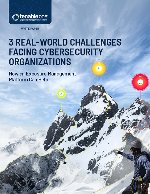 3 Real-World Challenges Facing Cybersecurity Organizations: How an Exposure Management Platform Can Help