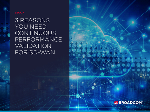 3 Reasons You Need Continuous Performance Validation for SD-WAN