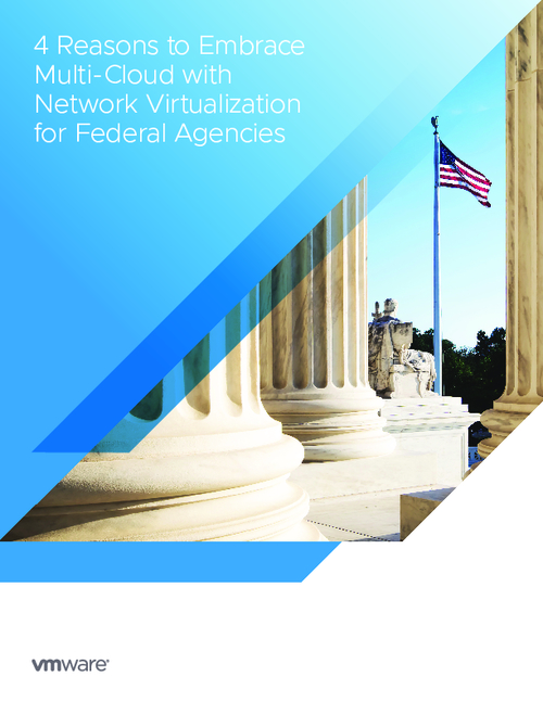 4 Reasons to Embrace Multi-Cloud with Network Virtualization for Federal Agencies