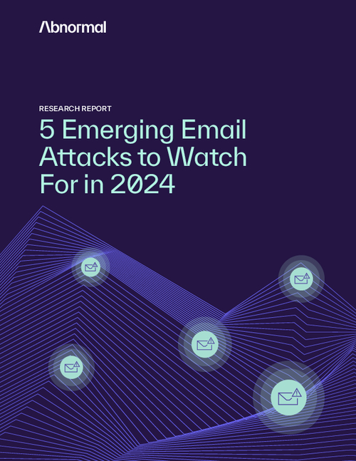 5 Emerging Email Attacks to Watch For in 2024