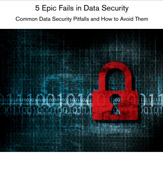 5 Epic Fails in Data Security
