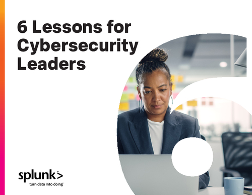 6 Lessons for Cybersecurity Leaders