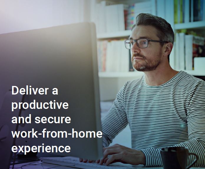 6 Requirements for a Productive and Secure At-Home Workforce