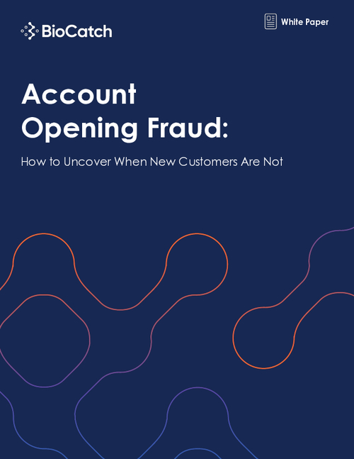 Account Opening Fraud: How to Uncover When New Customers Are Not
