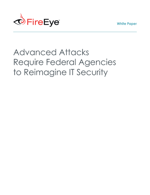 Advanced Attacks Require Federal Agencies to Reimagine IT Security