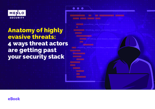 Anatomy of Highly Evasive Threats: 4 Ways Threat Actors Are Getting Past Your Security Stack