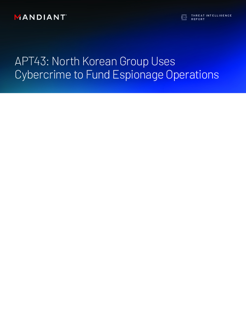 APT43: North Korean Group Uses Cybercrime to Fund Espionage Operations