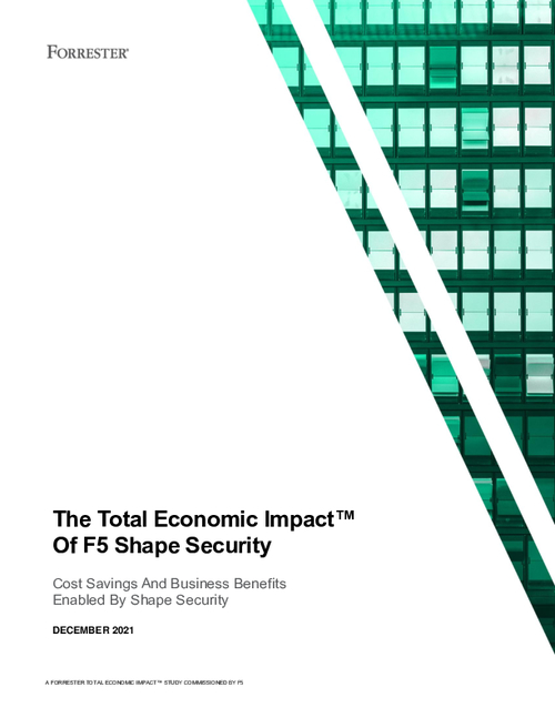 Banking & Financial Services Fraud Prevention I The Total Economic Impact™ of F5 Shape Security I A 2021 Forrester Study