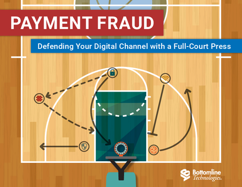 Banks Verses Payment Fraud; Defend Your Digital Payment Channel with a Full-Court Press