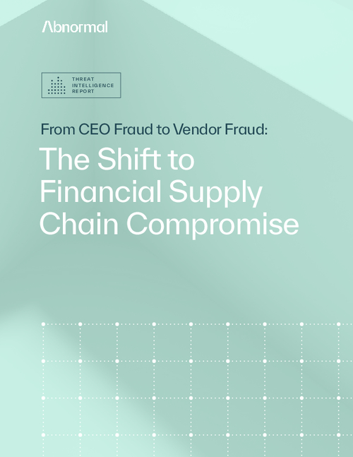 From CEO Fraud to Vendor Fraud: The Shift to Financial Supply Chain Compromise