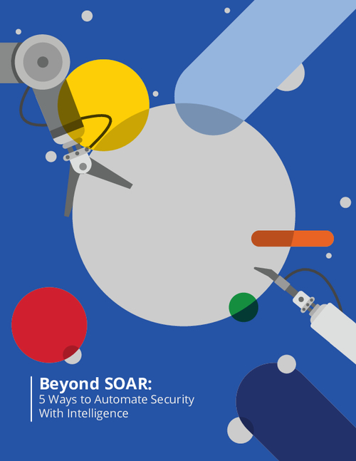 Beyond SOAR: 5 Ways to Automate Security With Intelligence