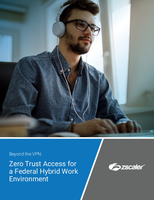 Beyond the VPN: Zero Trust Access for a Federal Hybrid Work Environment