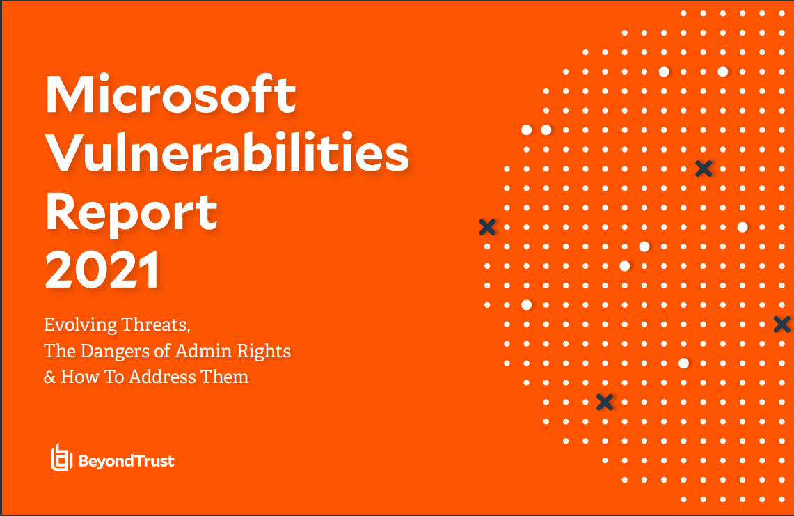 BeyondTrust: The Annual Microsoft Vulnerabilities Report 2021