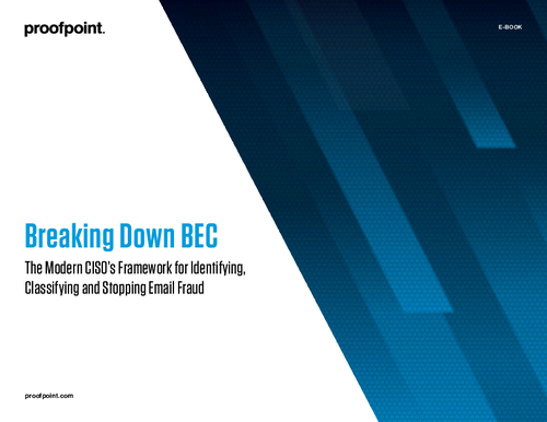 Breaking Down BEC: The Modern CISO’s Framework for Identifying, Classifying and Stopping Email Fraud