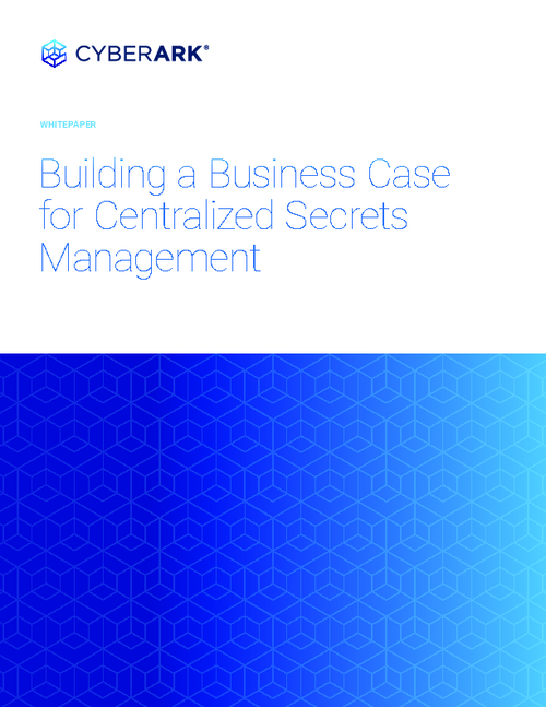 Building a Business Case for Centralized Secrets Management