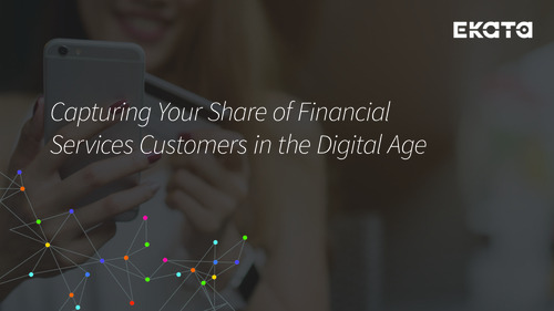 Capturing Your Share of Financial Services Customers in the Digital Age