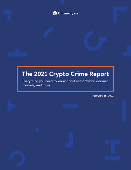 The Chainalysis 2021 Crypto Crime Report GovInfoSecurity
