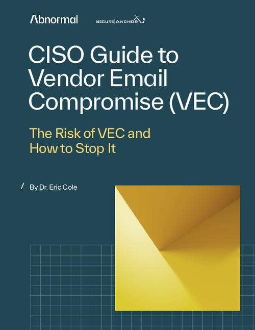 CISO Guide to Vendor Email Compromise (VEC) - The Risk of VEC and How to Stop It