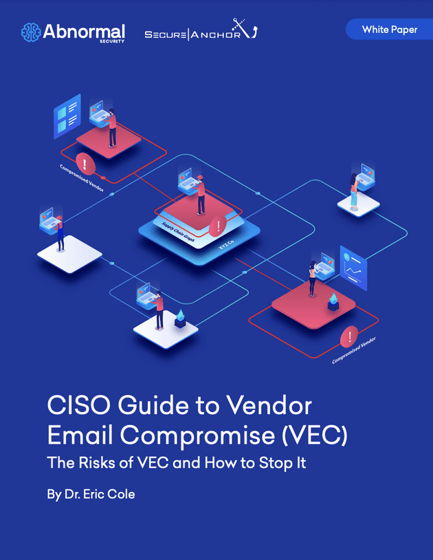CISO Guide to Vendor Email Compromise (VEC) -  The Risks of VEC and How to Stop It