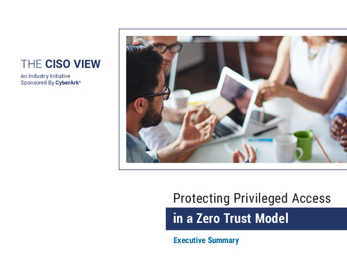 The CISO View: Protecting Privileged Access in a Zero Trust Model