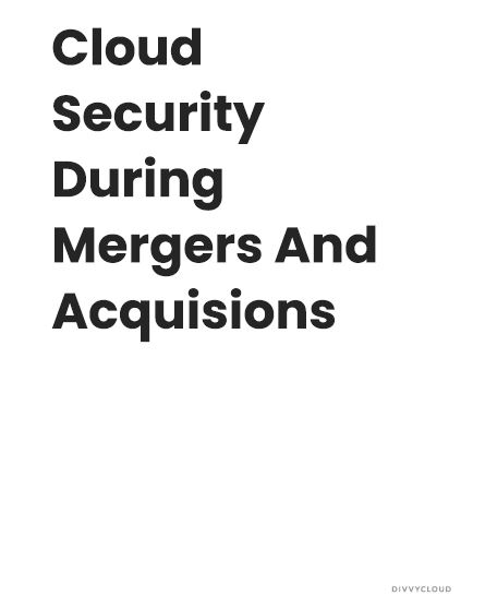 Cloud Security During Mergers And Acquisitions