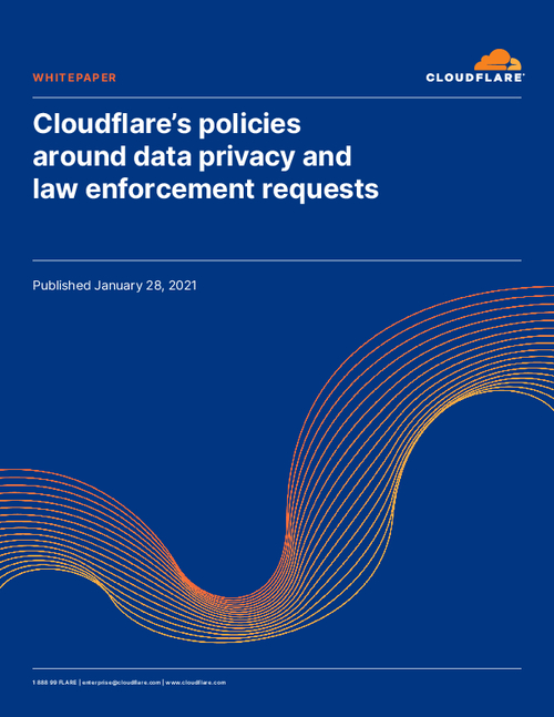 Cloudflare’s Policies Around Data Privacy and Law Enforcement Requests
