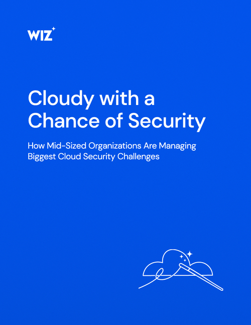 Cloudy with a Chance of Security | How Mid-Sized Organizations Are Managing Biggest Cloud Security Challenges