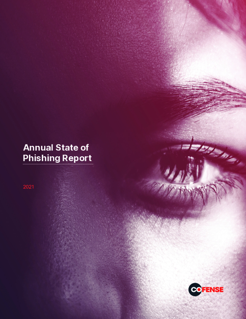 Cofense 2021 Annual State of Phishing Report