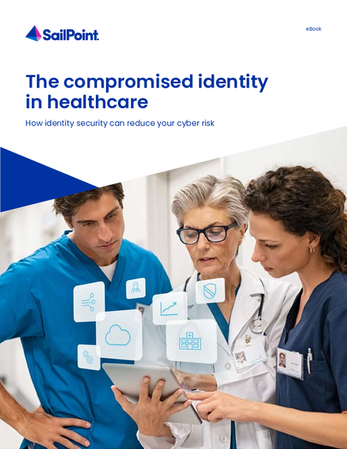 The Compromised Identity in Healthcare: How Identity Security Can Reduce Your Cyber Risk