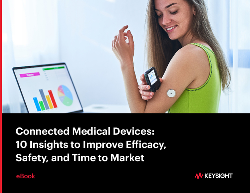 Connected Medical Devices: 10 Insights to Improve Efficacy, Safety, and Time to Market