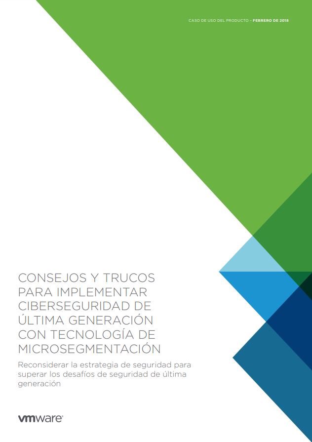 Tips and Tricks for Deploying Next-Generation Cybersecurity Using Micro-Segmentation (Spanish Language)