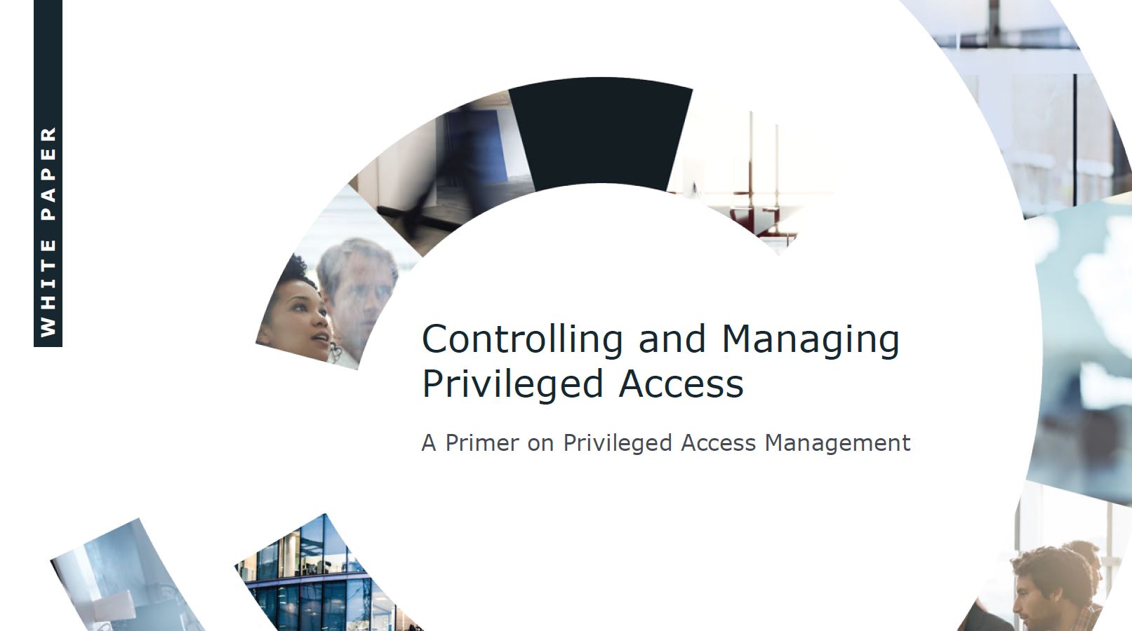 Controlling & Managing Privileged Access: A Primer on Privileged Access Management