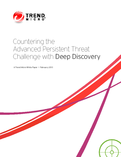 Countering The Advanced Persistent Threat Challenge With Deep Discovery