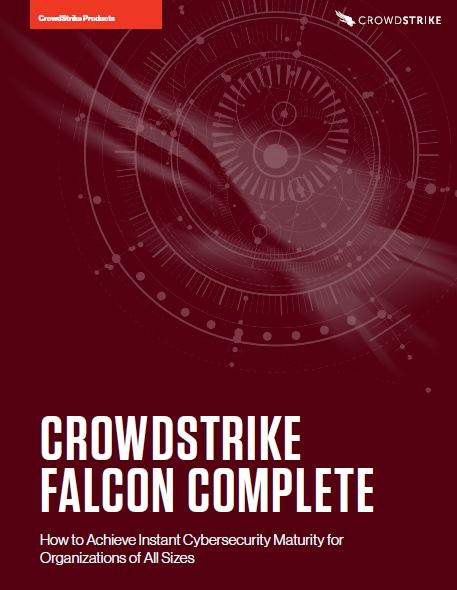 CrowdStrike Falcon Complete: How to Achieve Instant Cybersecurity Maturity for Organizations of All Sizes