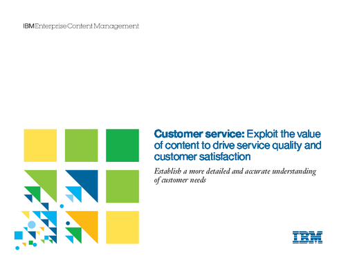 Customer Service: Exploit the Value of Content to Drive Service Quality and Customer Satisfaction