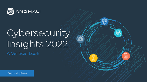 Cybersecurity Insights 2022 - A Vertical Look
