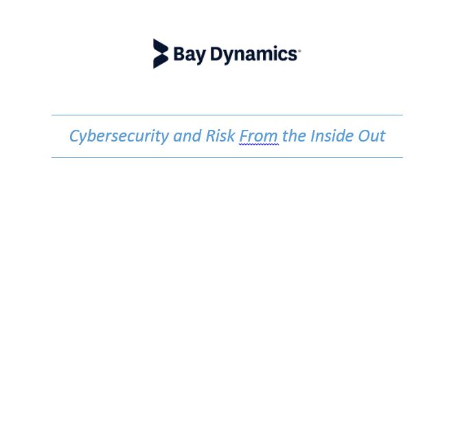 Cybersecurity and Risk From the Inside Out