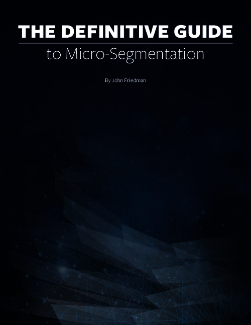 The Definitive Guide to Micro-Segmentation