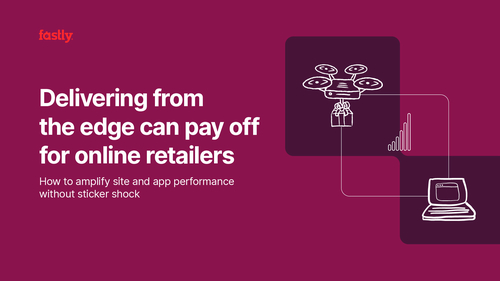 Delivering From The Edge Can Pay Off For Online Retailers